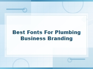 Best Free Fonts for Plumbing Business Branding in 2024