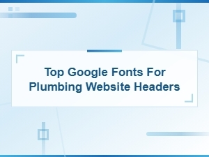 Top Google Fonts for Plumbing Website Headers | Free Font Picks for Plumbers