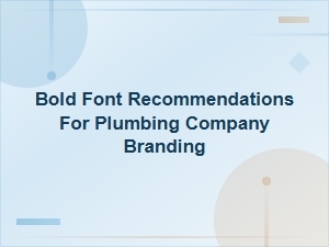 Best Bold Fonts for Plumbing Company Business Cards and Branding