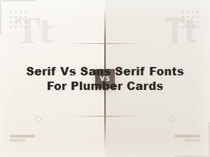 Serif vs Sans Serif Fonts for Plumber Business Cards